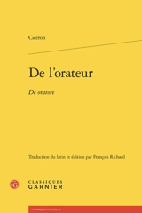 De l'orateur. De oratore - Cicéron