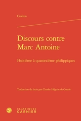 Discours contre Marc Antoine. Huitième à quatorzième philippiques - Cicéron