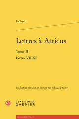 Lettres à Atticus. Vol. 2. Livres VII-XI - Quintus Tullius Cicéron