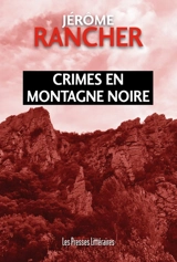 Crimes en Montagne noire - Jérôme Rancher