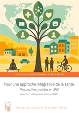 Pour une approche intégrative de la santé : perspectives croisées en SHS : actes du 1er colloque international ICARES - Colloque international ICARES (1 ; 2024 ; Montpellier)