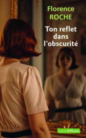 Ton reflet dans l'obscurité - Florence Roche