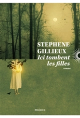 Ici tombent les filles - Stephene Gillieux