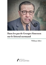 Dans les pas de Georges Simenon sur le littoral normand - Alder, William