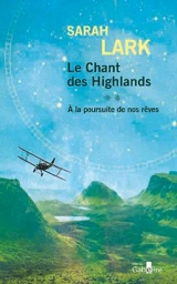 Le chant des Highlands. Vol. 2. A la poursuite de nos rêves - Sarah Lark