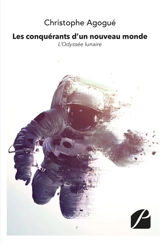 Les conquérants d'un nouveau monde : L'Odyssée lunaire - Christophe Agogué