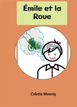 Emile et la Roue - Colette Mourey