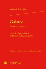 Galatée : drame en cinq actes. Pygmalion - Spyridon Vasileiadis