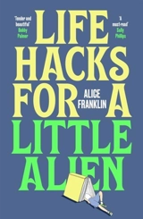 Life Hacks For a Little Alien - Franklin, Alice