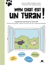 Mon chat est un tyran ! : la bible pour tout savoir sur votre chat : 50 attitudes décryptées par des comportementalistes - Marion Ruffié
