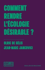 Comment rendre l'écologie désirable ? - Olric de Gelis