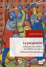 La Jacquerie : devenirs des effrois de 1358 à nos jours - Gaëtan Bonnot