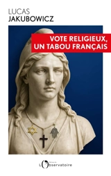 Vote religieux, un tabou français - Lucas Jakubowicz