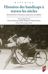 Histoires des handicaps à travers les siècles : identifications, institutions, trajectoires, sociabilités