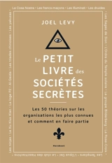 Le petit livre des sociétés secrètes - Joel Levy