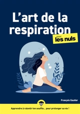 L'art de la respiration pour les nuls - François Gautier