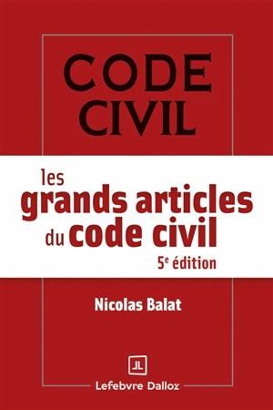 Les grands articles du Code civil - Nicolas Balat