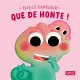 Elio le caméléon : que de honte ! - Claudia Denti