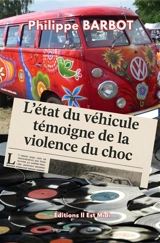 L'état du véhicule témoigne de la violence du choc : récits - Philippe Barbot