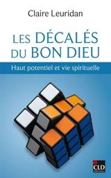 Les décalés du bon dieu : haut potentiel et vie spirituelle - Claire Leuridan