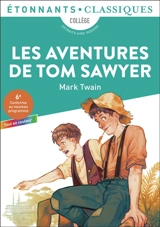 Les aventures de Tom Sawyer : collège, extraits avec dossier : 6e, conforme au nouveau programme, tout en couleur - Mark Twain