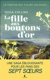 Le parfum des fleurs sauvages. Vol. 2. La fille aux boutons d'or - Tessa Collins