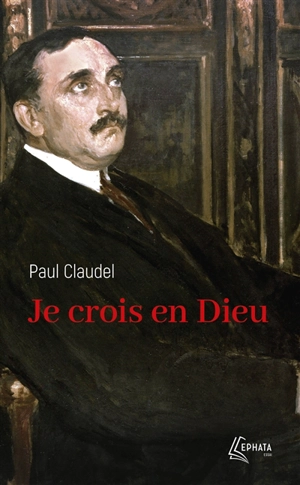 Je crois en Dieu - Paul Claudel