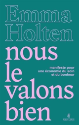 Nous le valons bien : comment une autre économie peut changer le monde - Emma Holten