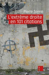 L'extrême droite en 101 citations - Pierre Tenne