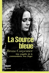 La source bleue : une enquête de la commandante Ana Boyer - Bruno Carpentier