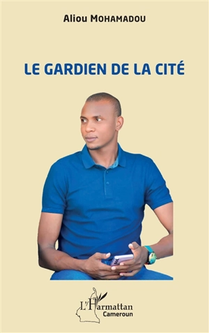 Le gardien de la cité - Aliou Mohamadou