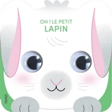 Oh ! Le petit lapin - Hélène Chetaud