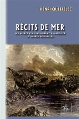 Récits de Mer : (Les Vivres vin-vin-vinrent à manquer et autres nouvelles) - Henri Queffélec