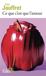 Ce que c'est que l'amour : et autres microfictions - Régis Jauffret
