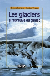 Les glaciers à l'épreuve du climat - Bernard Francou