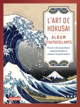 L'art de Hokusai : album d'autocollants : plus de 160 autocollants repositionnables en couleurs du grand maître - Hokusai Katsushika