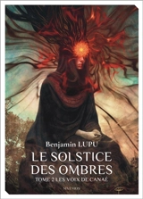 Le solstice des ombres. Vol. 2. Les voix de Canaé - Benjamin Lupu