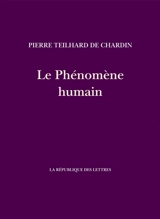 Le phénomène humain - Pierre Teilhard de Chardin