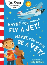 Maybe You Should Fly A Jet ! : Maybe You Should Be A Vet ! - Dr Seuss