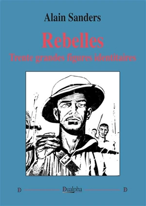 Rebelles. Trente grandes figures identitaires - Alain Sanders