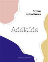 Adélaïde (grand format) - Arthur de Gobineau
