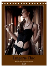 Lingerie Chic (Calendrier de bureau 2026 DIN A5 horizontal), CALVENDO calendrier mensuel : Parce que la vraie beauté commence là où le regard ne va pas… - Bernard Delhalle