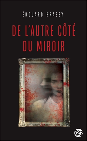 De l'autre côté du miroir : thriller - Edouard Brasey