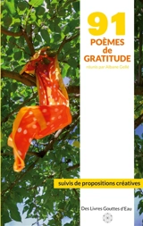 91 poèmes de gratitude : suivis de propositions créatives - Albane Gellé