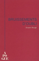 Bruissements d'oubli - Erwann Rougé