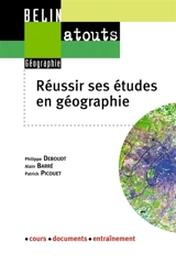 Réussir ses étude en géographie : méthodologie du travail universitaire : cours, documents, entraînement - Alain Barré