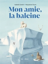 Mon amie, la baleine - Isabelle Sandri