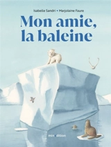 Mon amie, la baleine - Isabelle Sandri