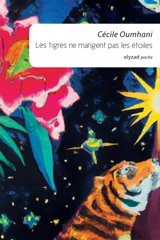 Les tigres ne mangent pas les étoiles - Cécile Oumhani