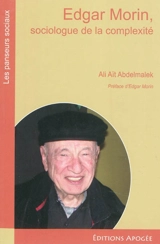 Edgar Morin, sociologue de la complexité : une méthode pour dégager de nouveaux savoirs - Ali Aït Abdelmalek
